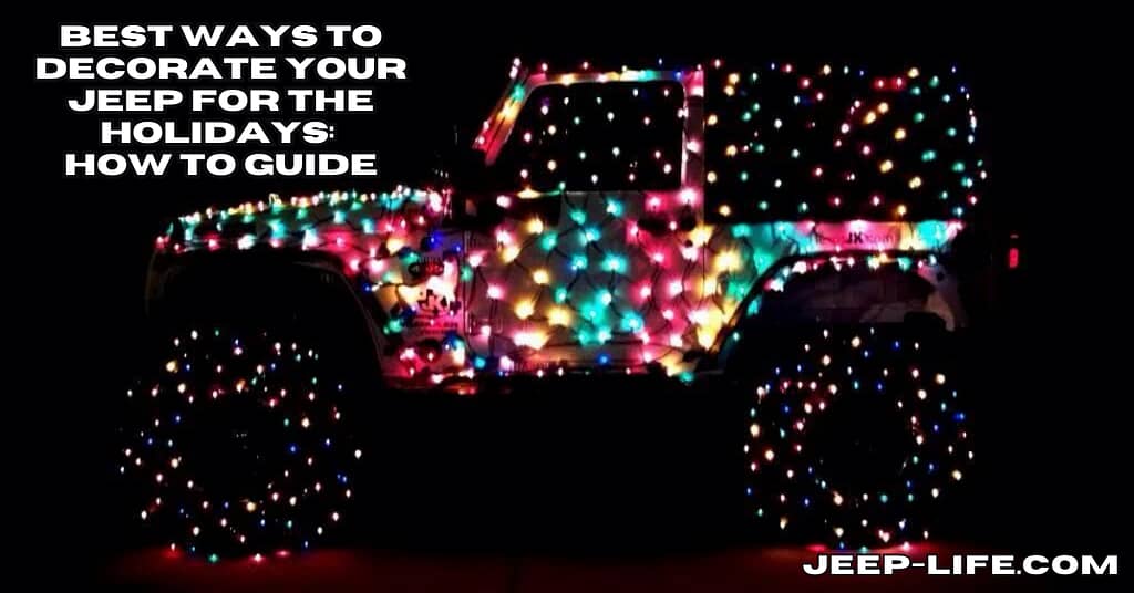 Best Ways to Decorate Your Jeep for the Holidays: How To Guide