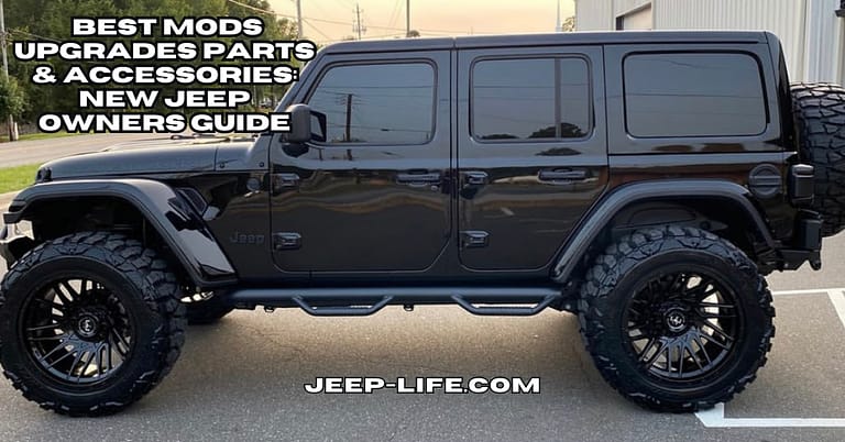 Best Mods Upgrades Parts & Accessories New Jeep Owners Guide
